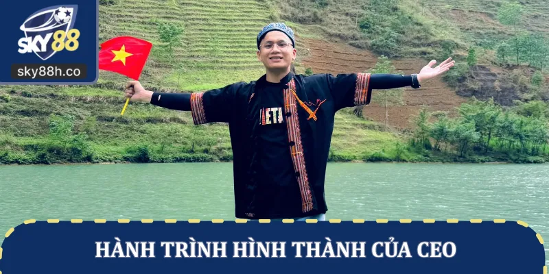 Hành trình hình thành của CEO