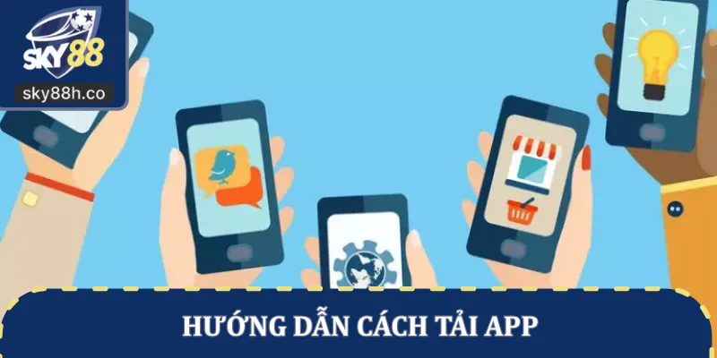Hướng dẫn cách tải app