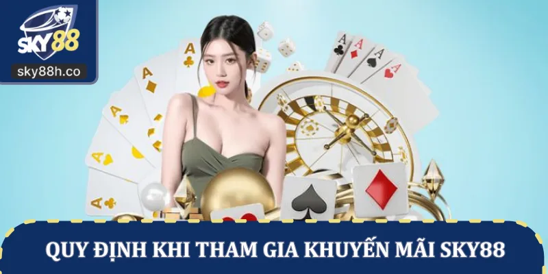 Quy định khi tham gia khuyến mãi SKY88