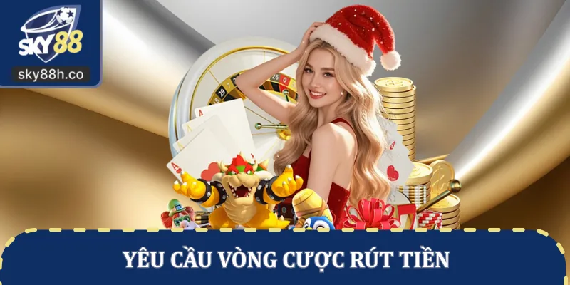 Yêu cầu vòng cược rút tiền